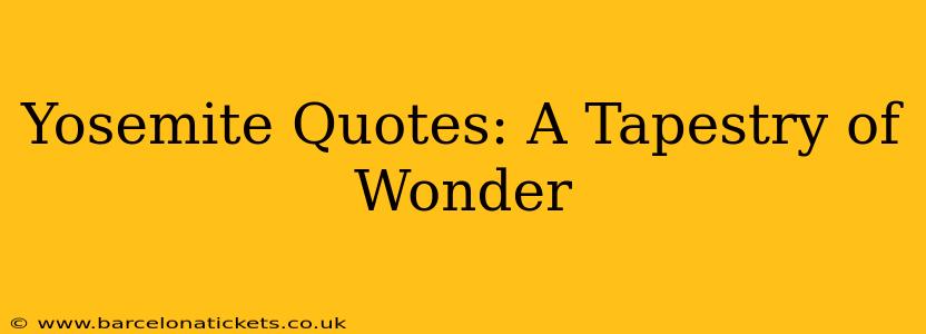Yosemite Quotes: A Tapestry of Wonder