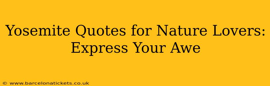 Yosemite Quotes for Nature Lovers: Express Your Awe