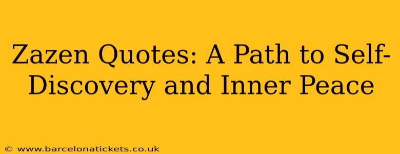 Zazen Quotes: A Path to Self-Discovery and Inner Peace